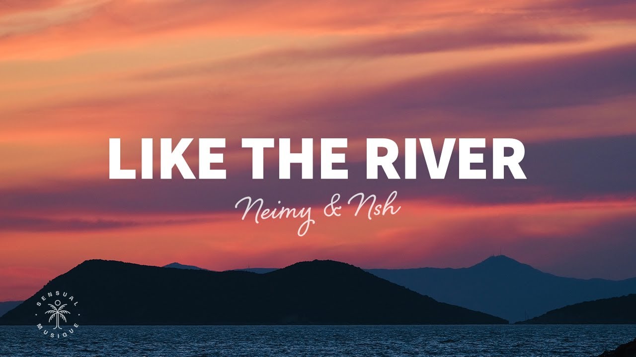 NEIMY & NSH - Like The River (Lyrics)