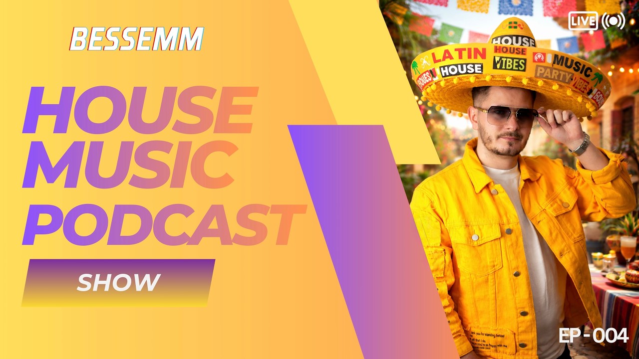 BESSEMM - House Music Podcast Show - 004 - (Latin Vibe Edition)