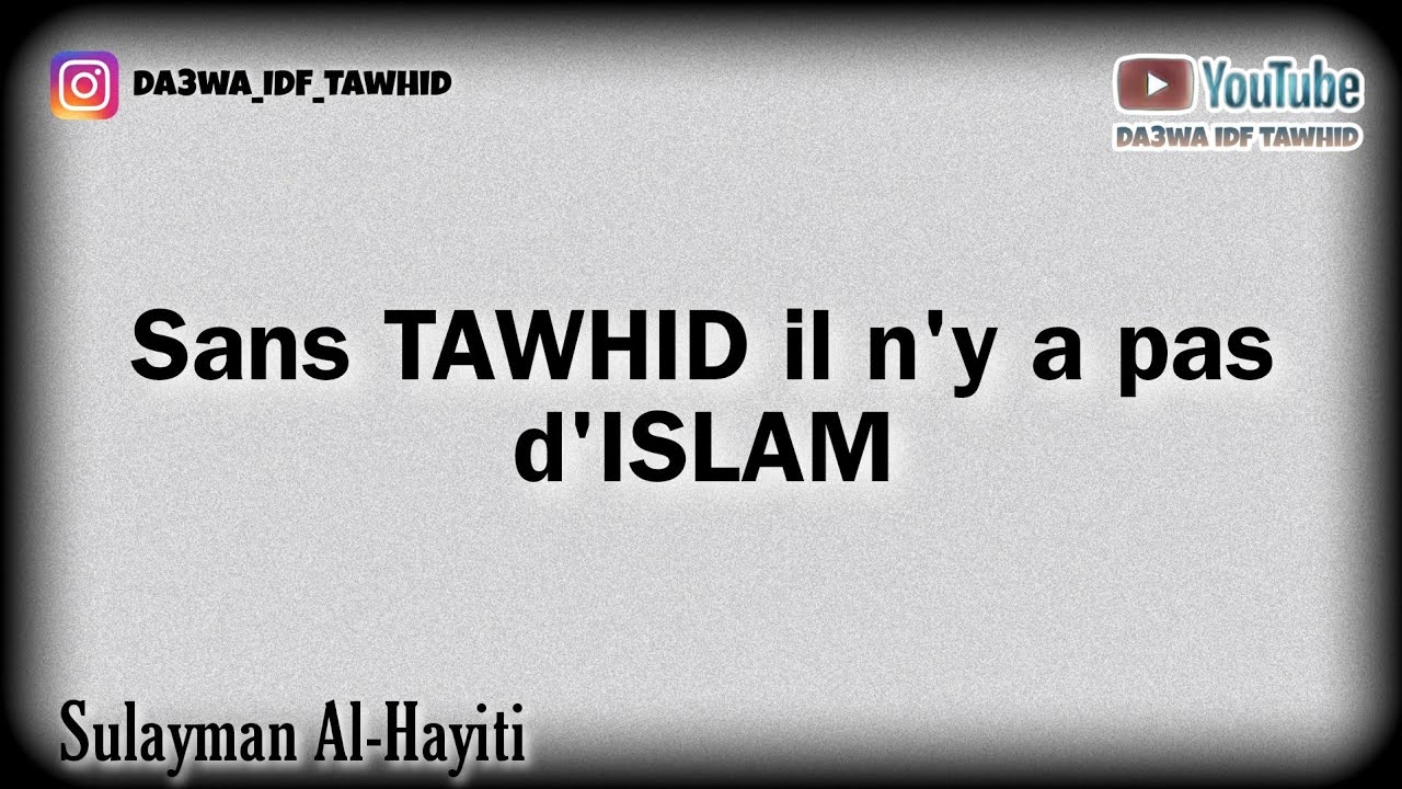 sans tawhid il n'y à pas d'islam - Sulayman Al-Hayiti