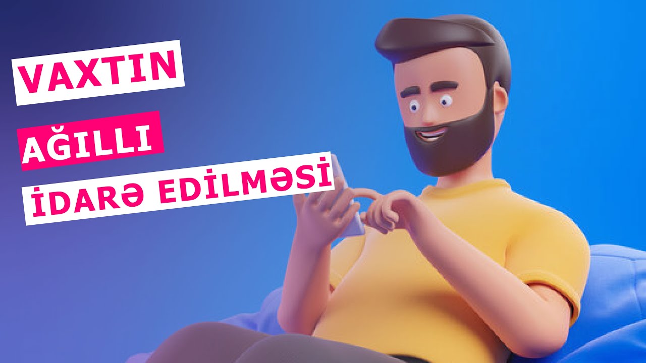 Vaxtımızı necə daha ağıllı idarə edə bilərik?