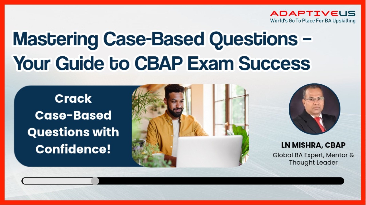 Mastering Case-Based Questions – Your Guide to CBAP Exam Success | Adaptive US