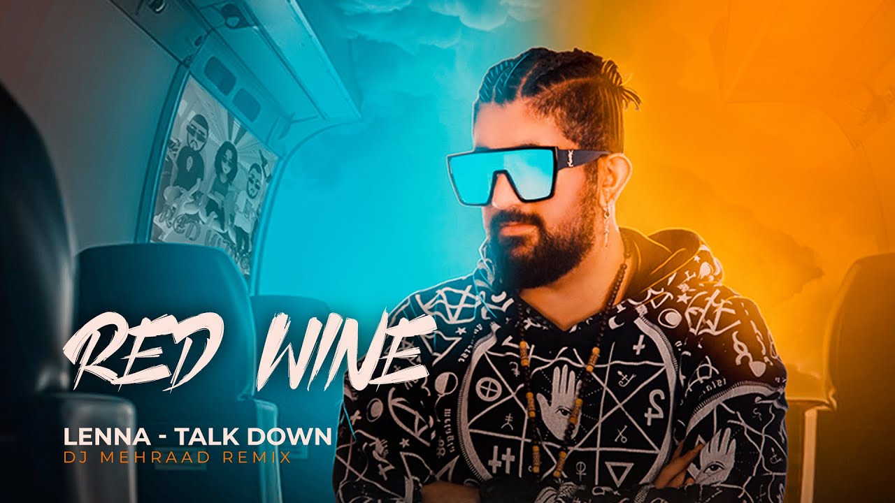 Red wine dj mehraad remix (talkdown-lenna)
