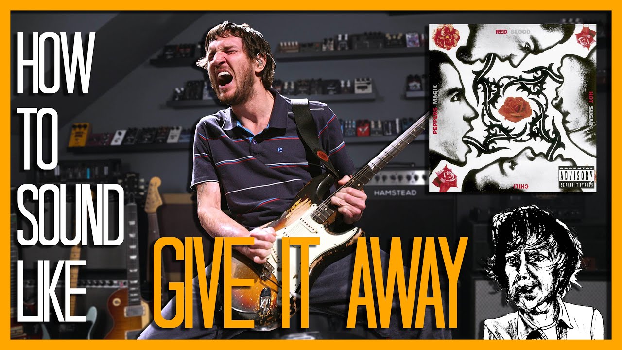How To Sound Like RED HOT CHILI PEPPERS - GIVE IT AWAY