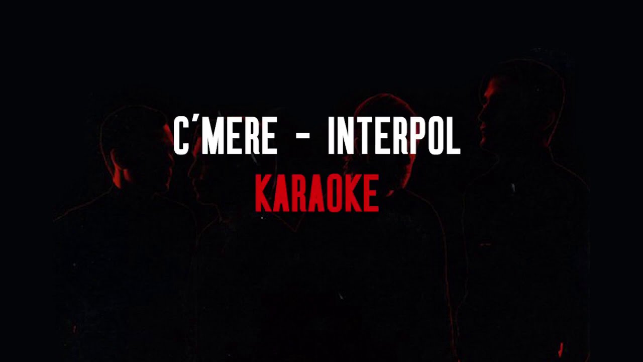Interpol   - C'mere Karaoke