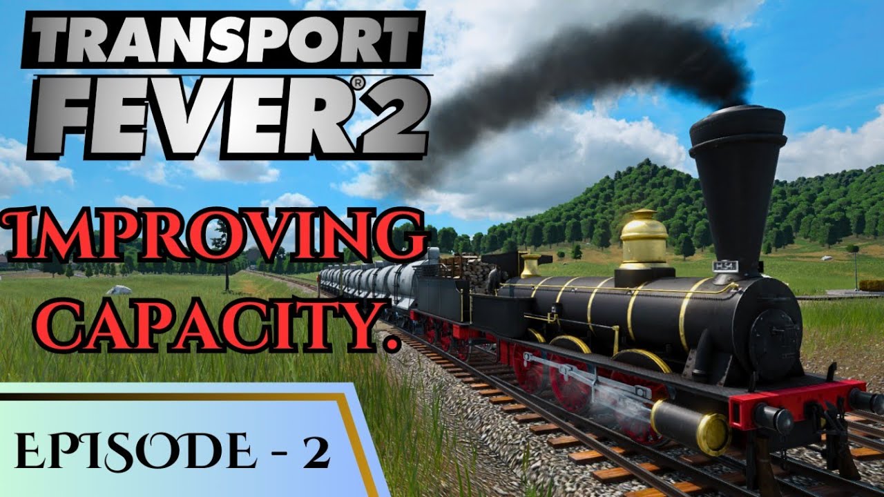 Transport fever 2 | Episode 2 | Improving Capacity | Megalomaniac Map Gameplay