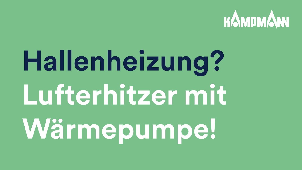 Hallenheizung mit Lufterhitzer und W&auml;rmepumpe | Kampmann