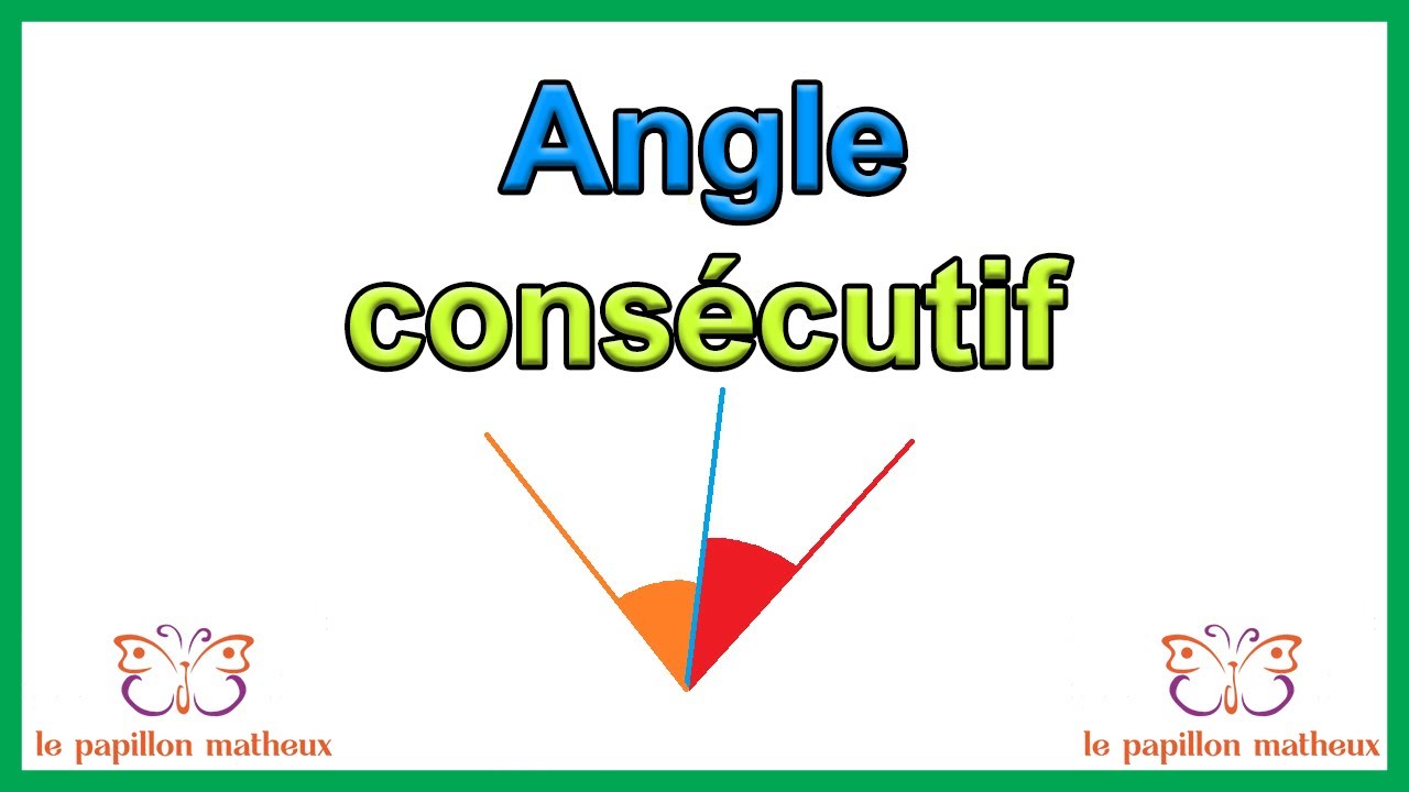 Angle consécutif (qu est ce qu un angle consécutif)