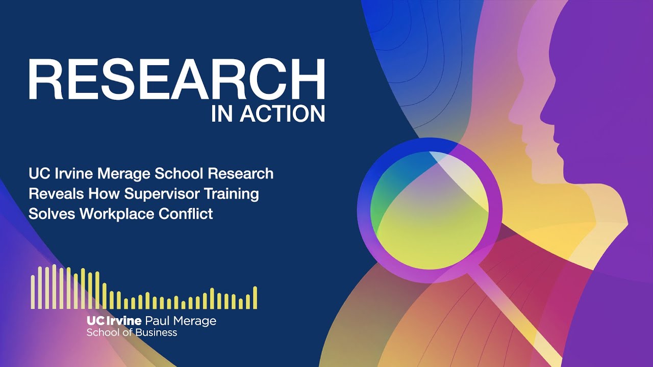 UC Irvine Merage School Research Reveals How Supervisor Training Solves Workplace Conflict