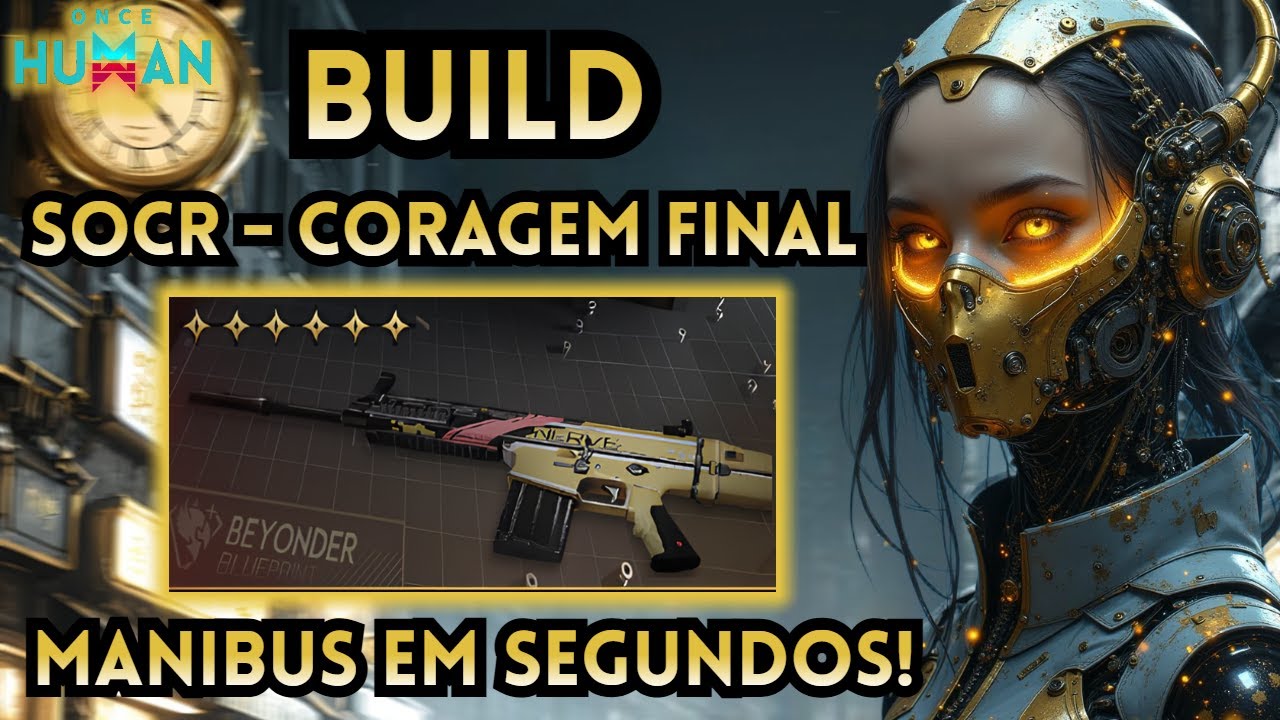 Build SOCR - Coragem Final! O Fim do MANIBUS chegou! | Once Human