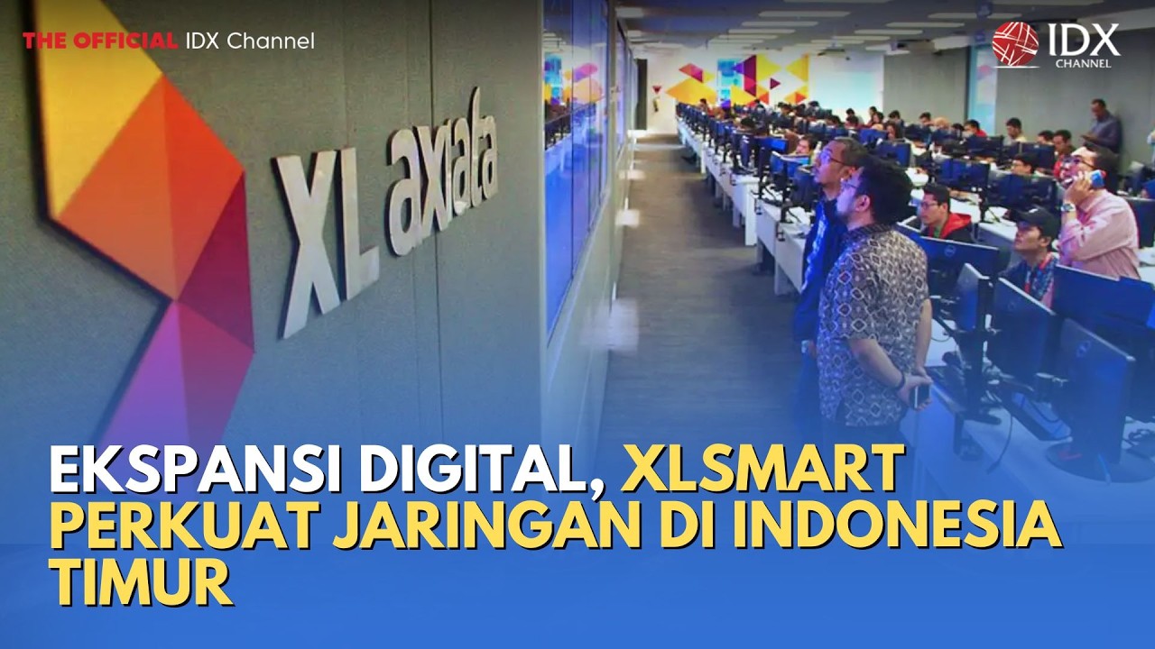 Ekspansi Digital, XLSmart Perkuat Jaringan di Indonesia Timur | MILENOMICS