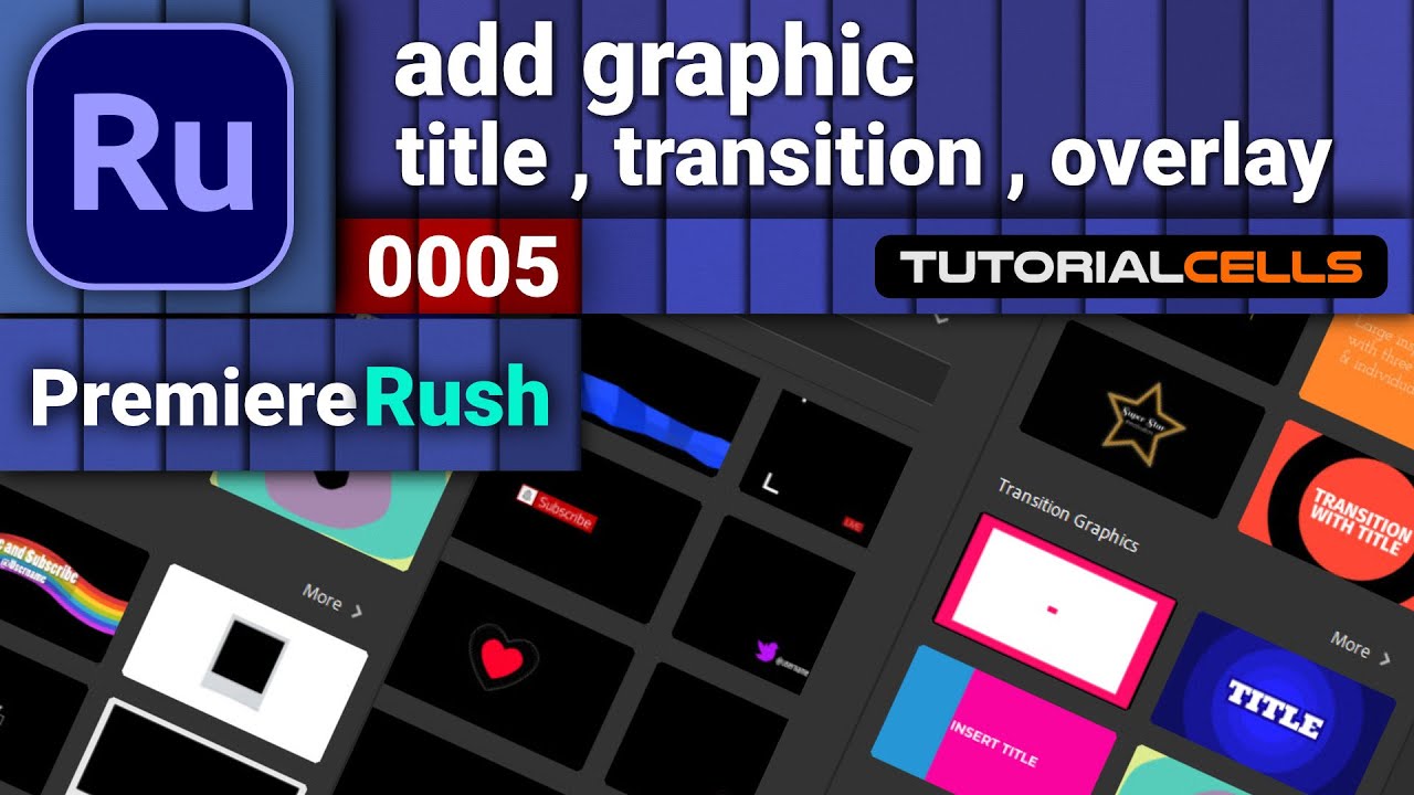 0005. add graphics ( title, transition, overlay ) in premiere rush