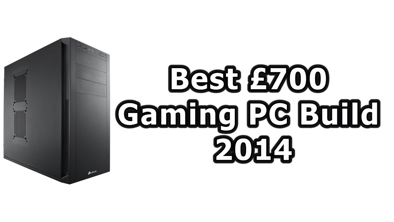Best &pound;700 Gaming PC Build (Nov/Dec 2014)