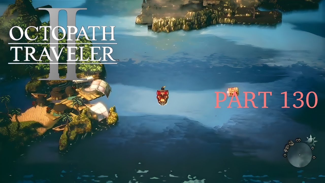 Octopath Traveler II [Part 130]: The Sundering Sea (Part 3)