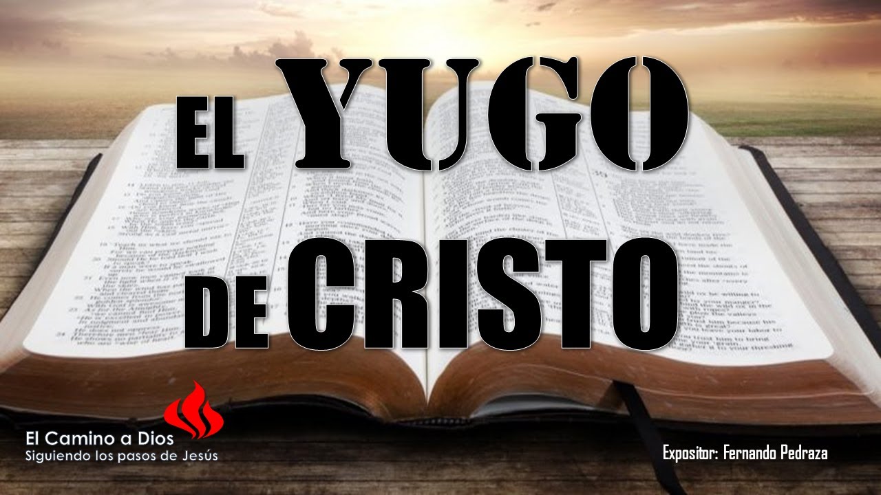 EL YUGO DE CRISTO | ESTUDIO BIBLICO