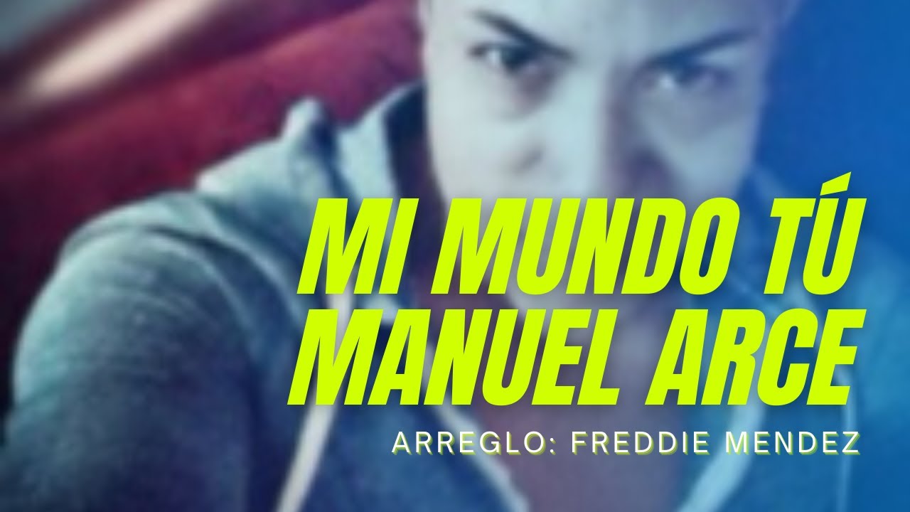 Mi Mundo T&uacute; - Manuel Arce - Todo A Su Tiempo