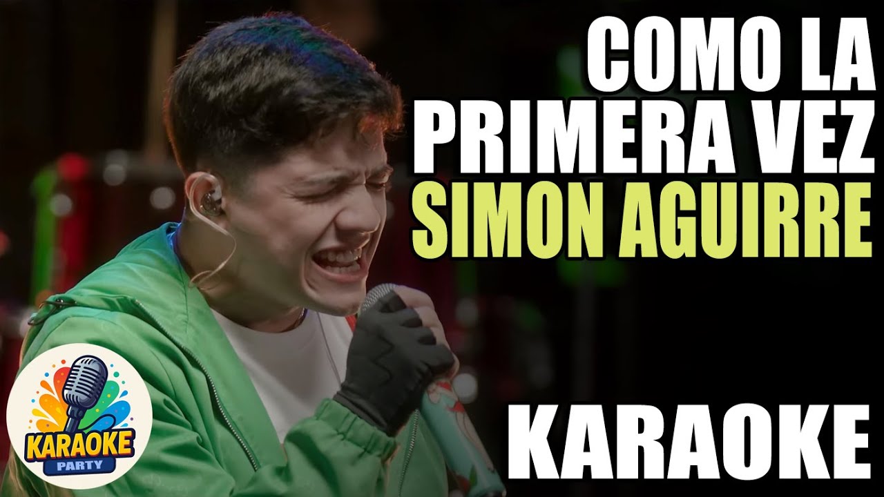 COMO LA PRIMERA VEZ (Karaoke) Simon Aguirre