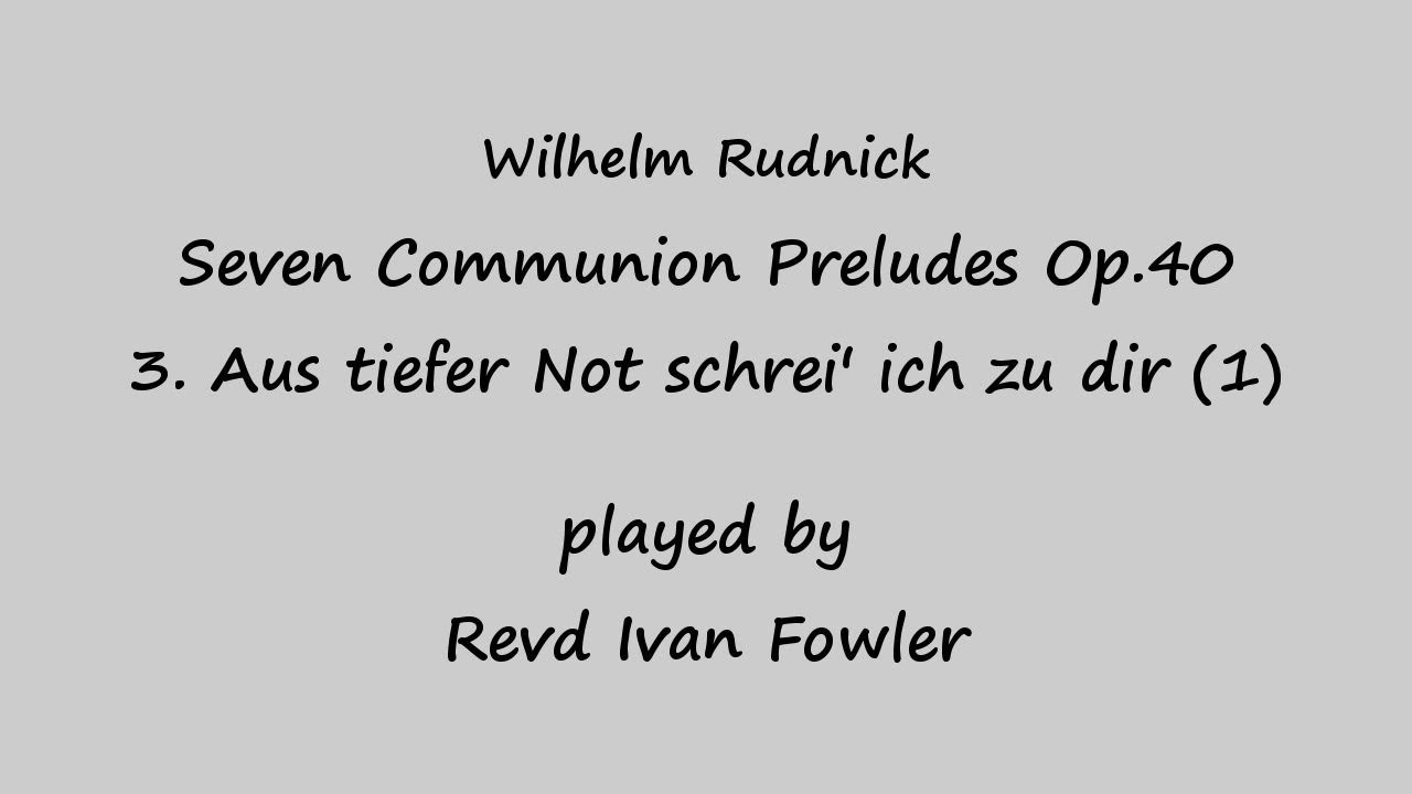 W Rudnick - Aus tiefer Not schrei' ich zu dir [1] (Op.40/3)
