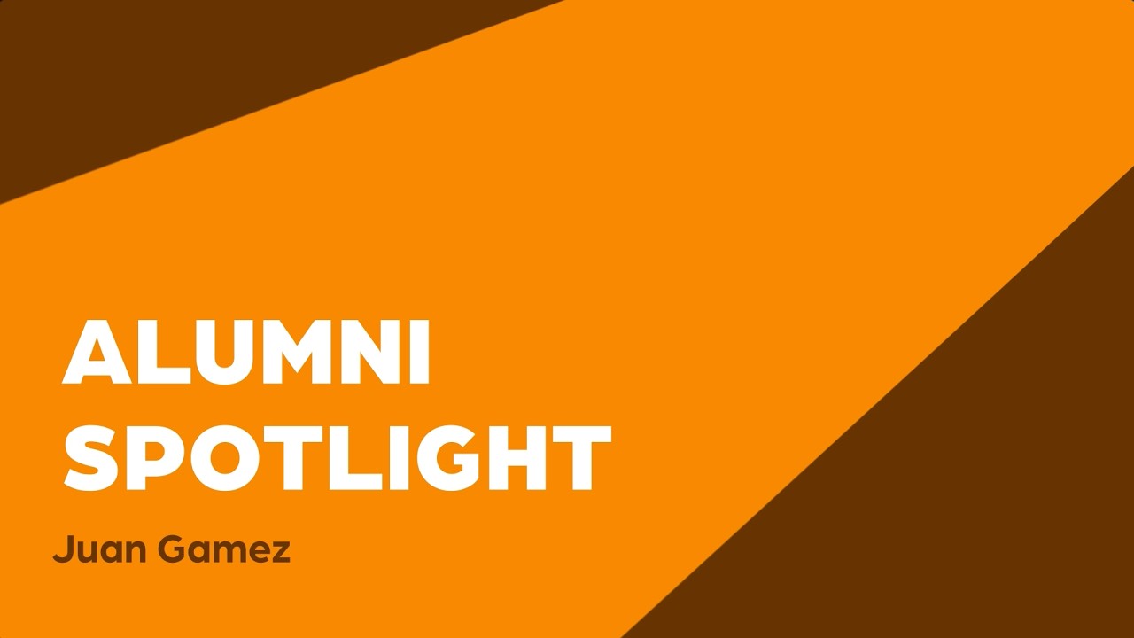 Alumni Spotlight with Juan Gamez
