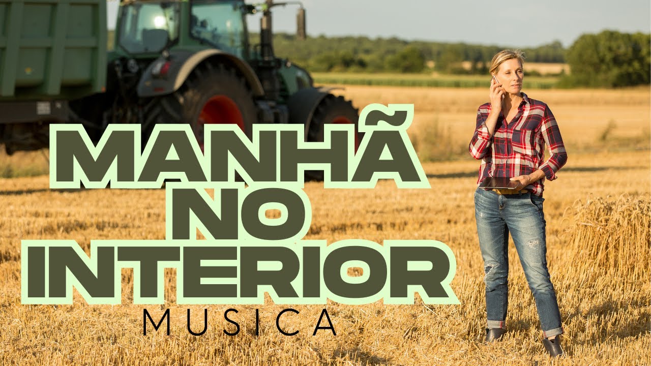 Musica : Manhã na zona rural / no interior onde tudo começa.