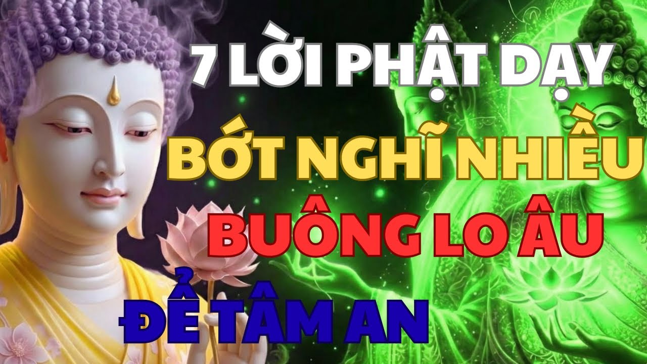 Nghe Khi Ngủ: 7 Lời Phật Dạy Bớt Nghĩ Nhiều, Buông Lo Âu Để Tâm An Phước Tới - Phật Pháp An Lạc