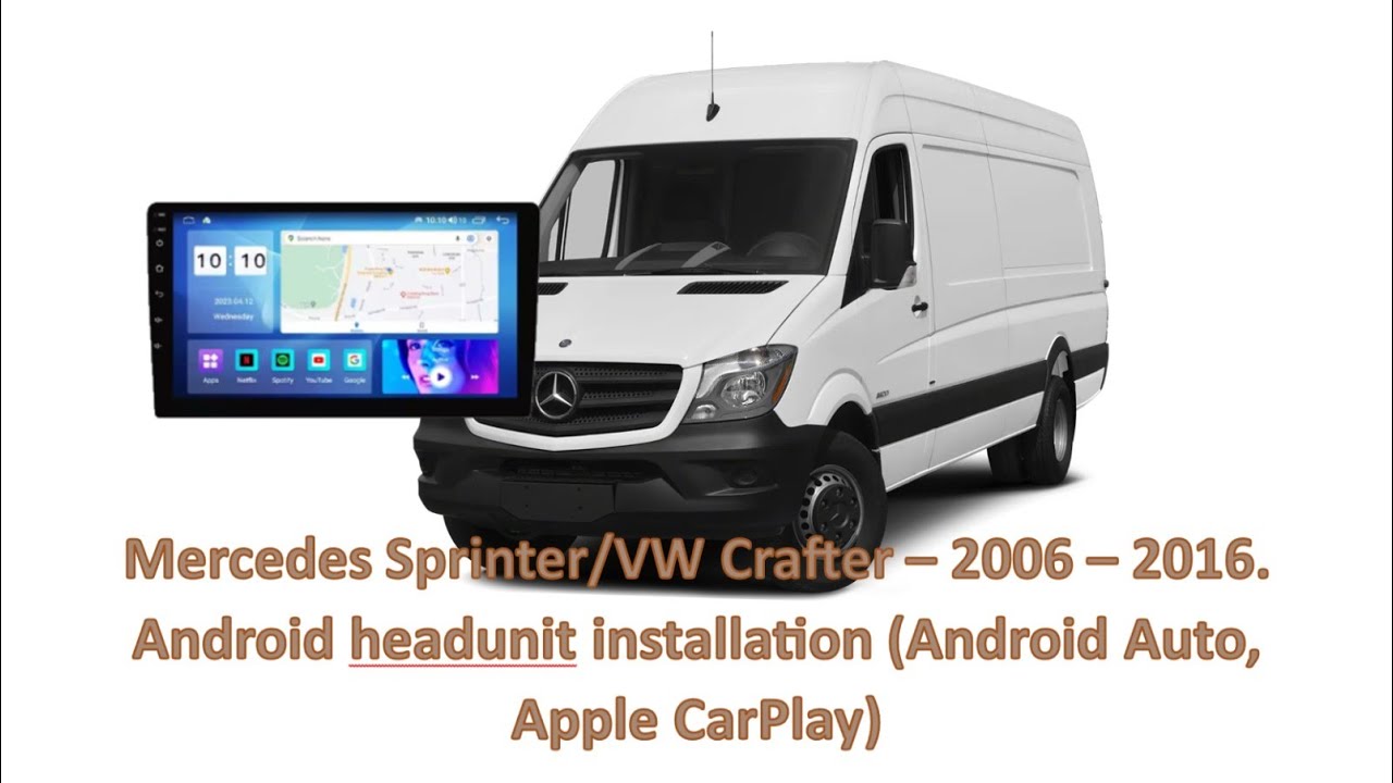Mercedes Sprinter (B906) & VW Crafter  2006-2016.  Android Headunit Installation.