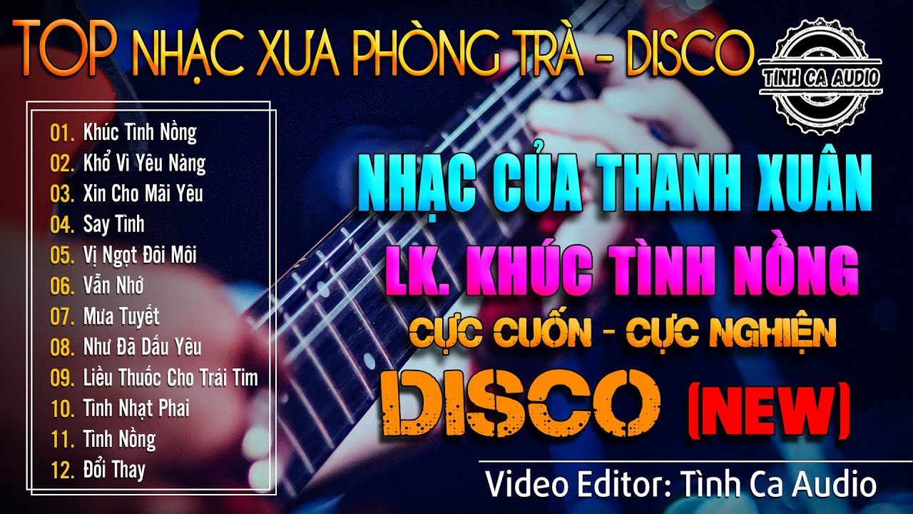 NHẠC CỦA THANH XUÂN - DISCO (New) | LK KHÚC TÌNH NỒNG  