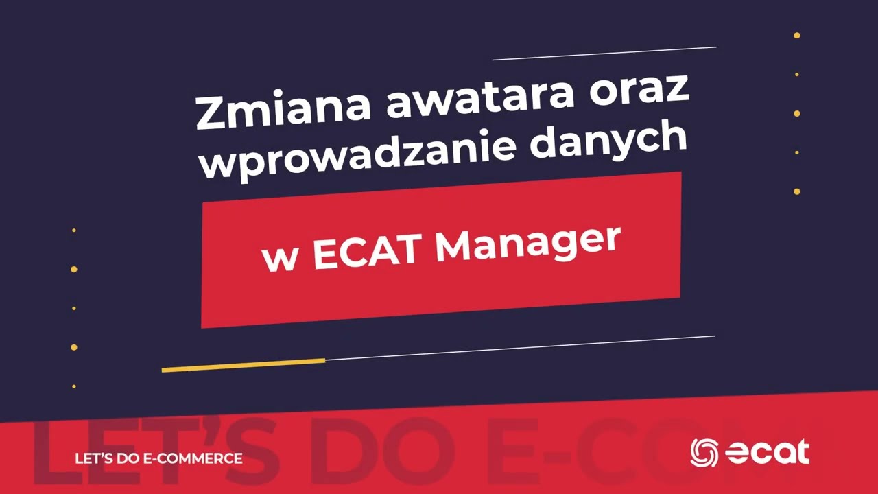ECAT eCommerce - Jak zmienić zdjęcie i dane?