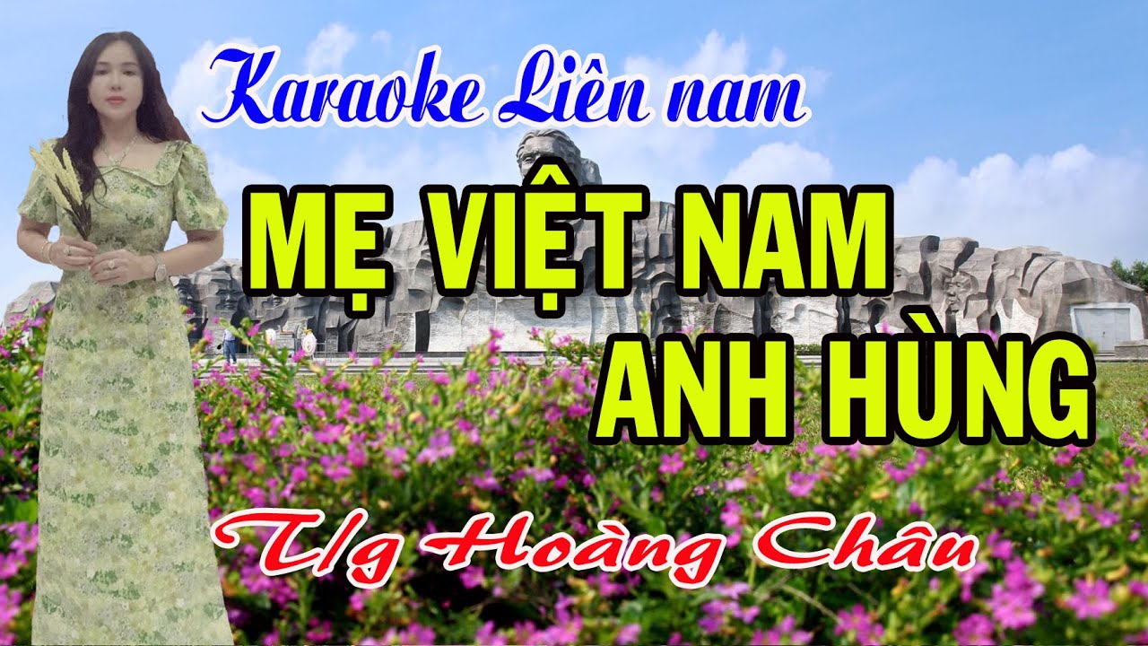 Karaoke Liên nam MẸ VIỆT NAM ANH HÙNG - Tác giả HOÀNG CHÂU