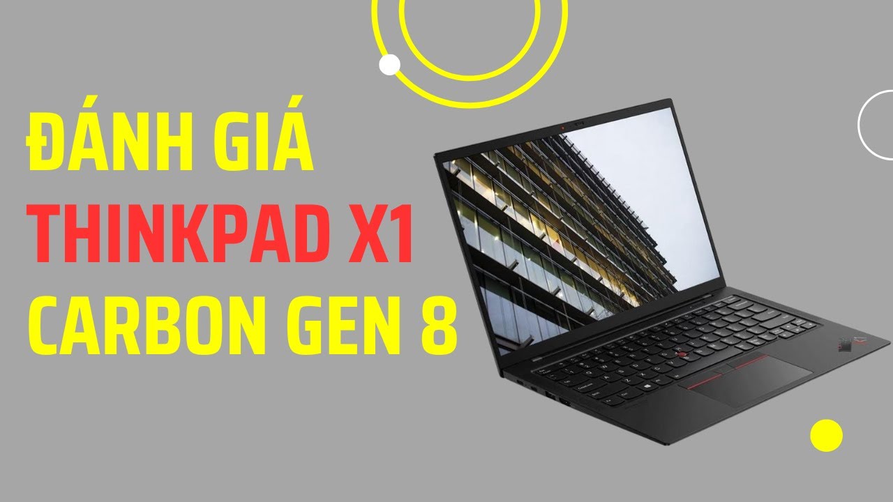 Đánh Giá ThinkPad X1 Carbon Gen 8 – Huyền thoại văn phòng 2020, năm 2025 còn xài được không?