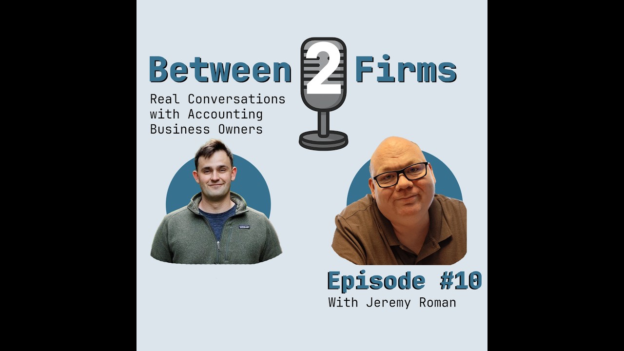 10 - Jeremy Roman - Turning a Legacy 1040 Mill into a Systems-First Modern Firm in 3 Years
