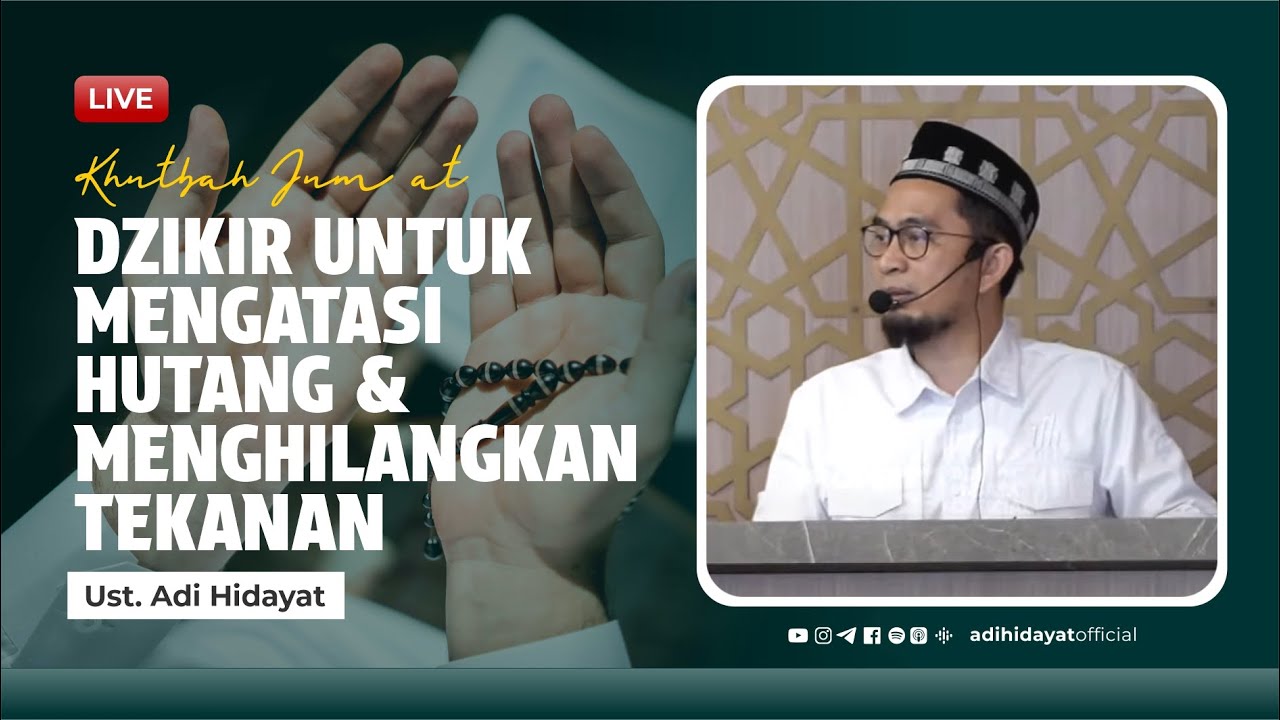 [LIVE] Khutbah Jum'at: Dzikir Mengatasi Hutang dan Menghilangkan Tekanan - Ustadz Adi Hidayat