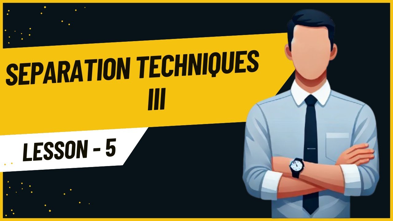 CHEMISTRY 5: SEPARATION TECHNIQUES III