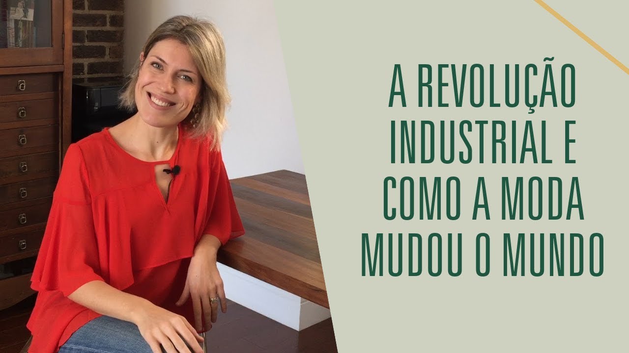 Como a Moda Mudou o Mundo: A Revolução Industrial e Como O Consumo e a Produção se Transformaram