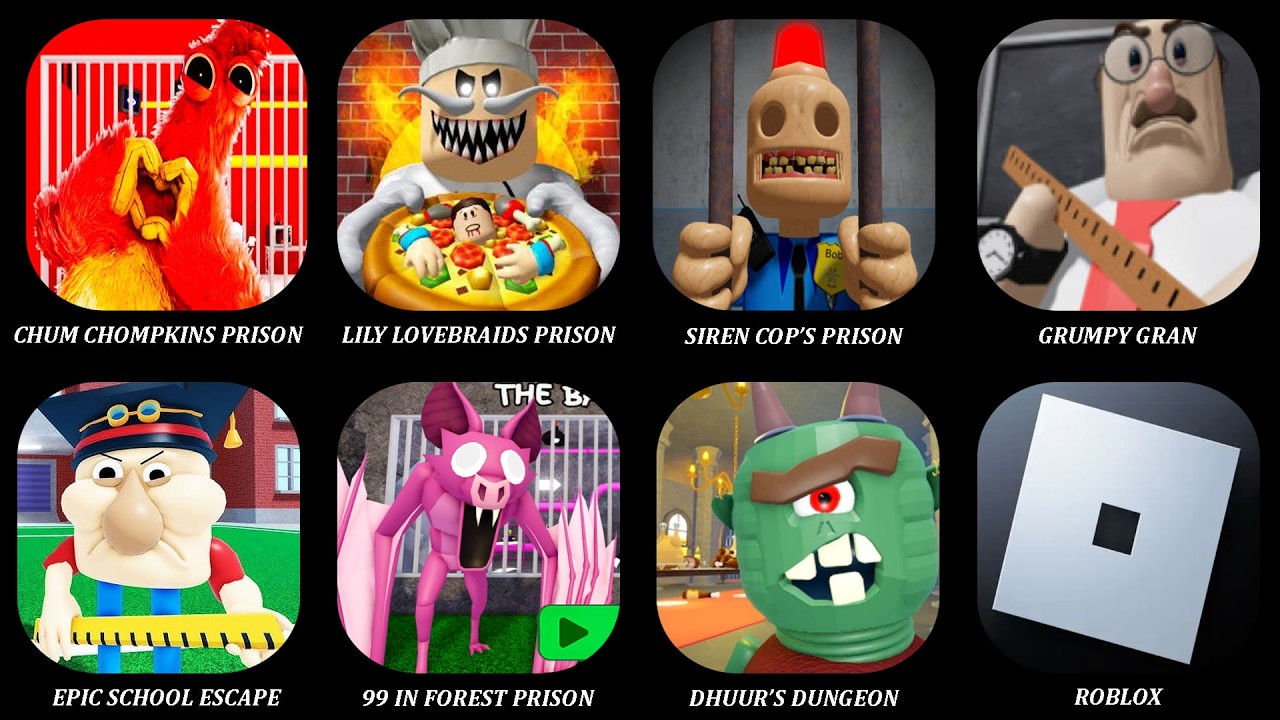 ESCAPE PAPA PIZZA'S,CHUM CHOMPKINS,99 IN FOREST,SIREN COP'S PRISON,EPIC SCHOOL,DHUUR'S DUNGEON...