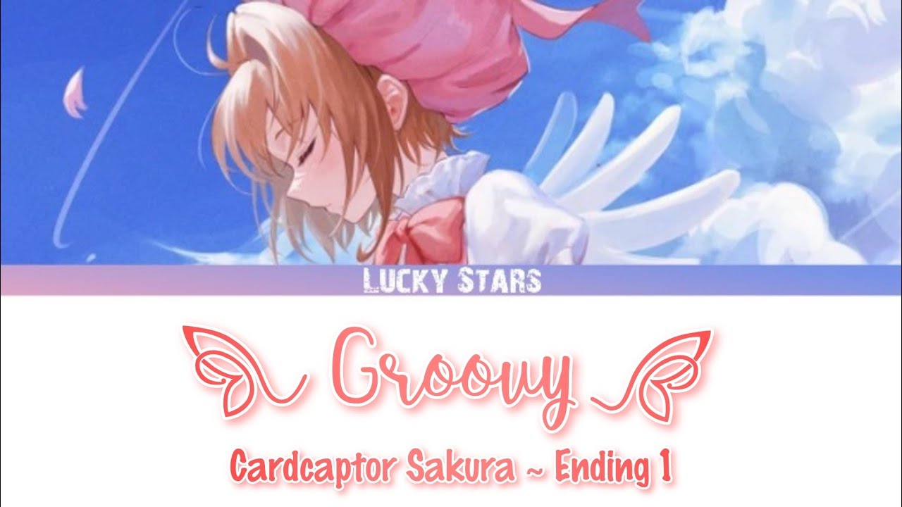 『Full Lyrics』[Kan/Rom/Eng] Groovy • Sakura Cardcaptor • Ending 1