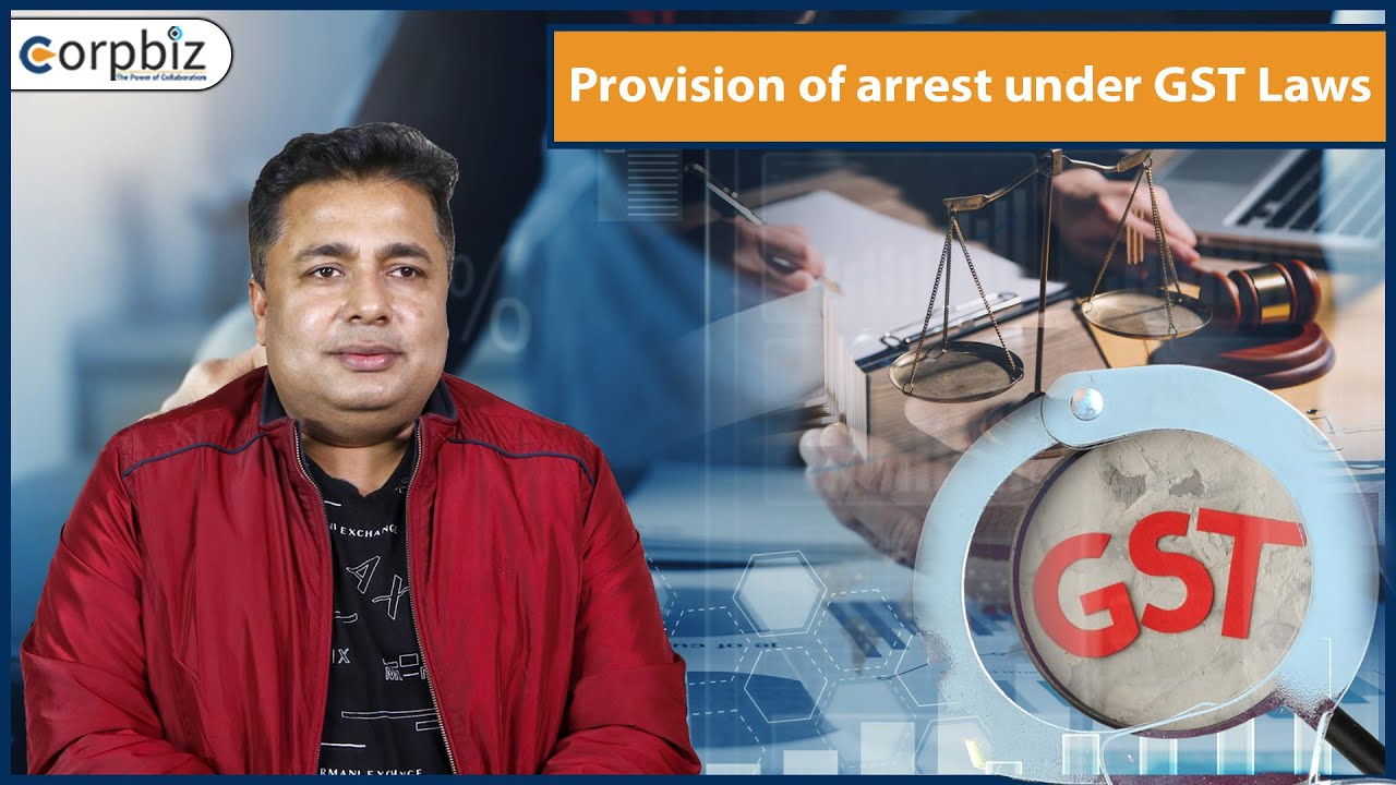 Provision of arrest under GST Laws | Arrest under GST | Section 69- Power to Arrest | Corpbiz