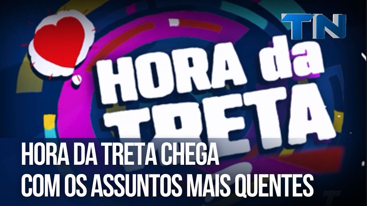 Hora da Treta chega com os assuntos mais quentes