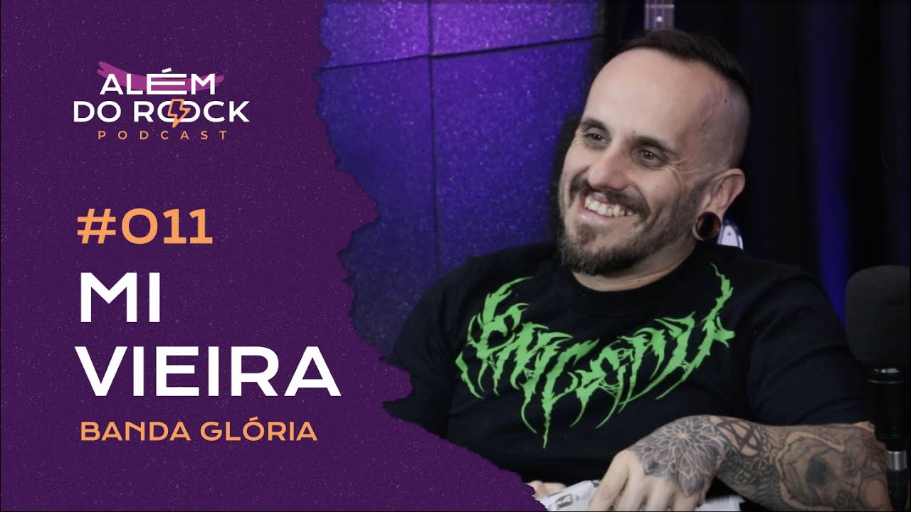 MI VIEIRA, da banda Gl&oacute;ria - Al&eacute;m do Rock Podcast #011 (ft. Mia Wicthoff)