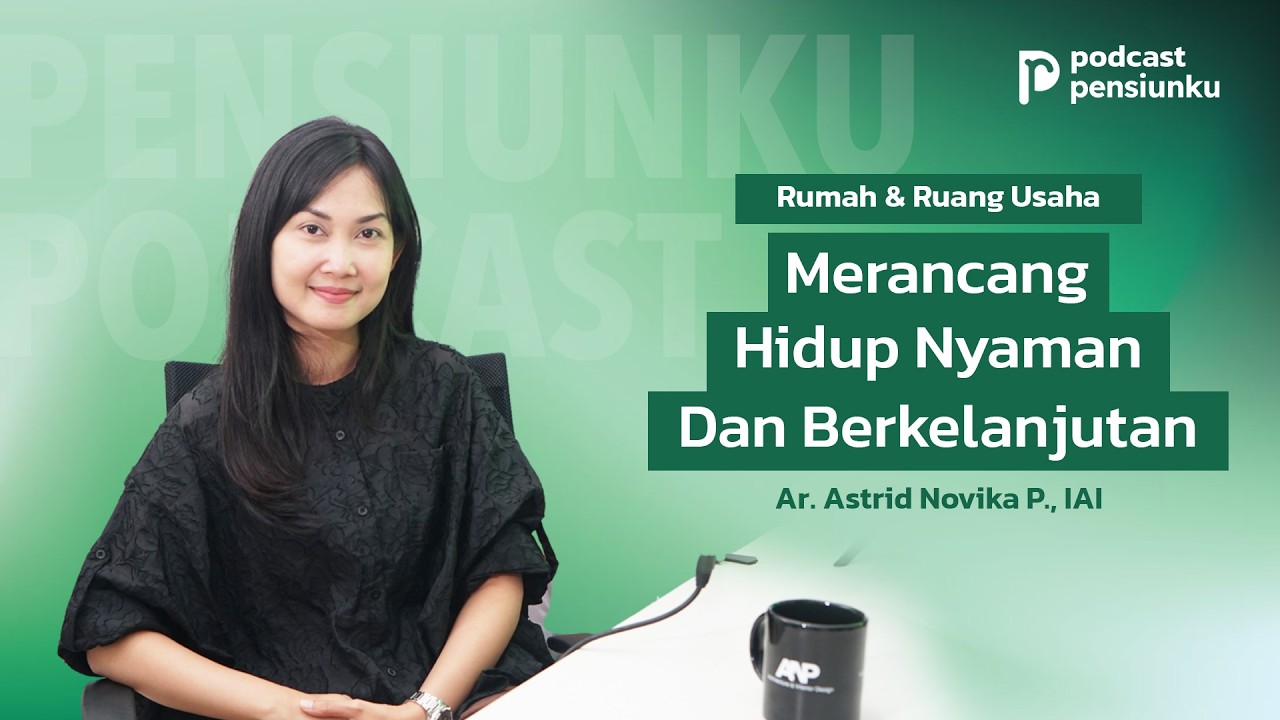 Astrid Novika: Rumah & Ruang Usaha, Merancang Hidup Nyaman dan Berkelanjutan | Podcast PensiunKu #5