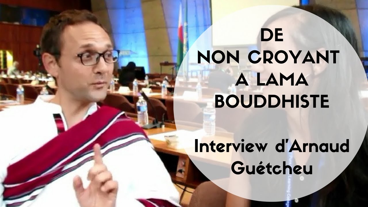 De non croyant à lama bouddhiste - Arnaud Guetcheu