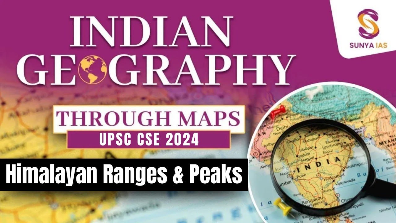 Indian Geography Mapping Series | Himalayan Ranges & Peaks | UPSC CSE Prelims 2024 | Sunya IAS