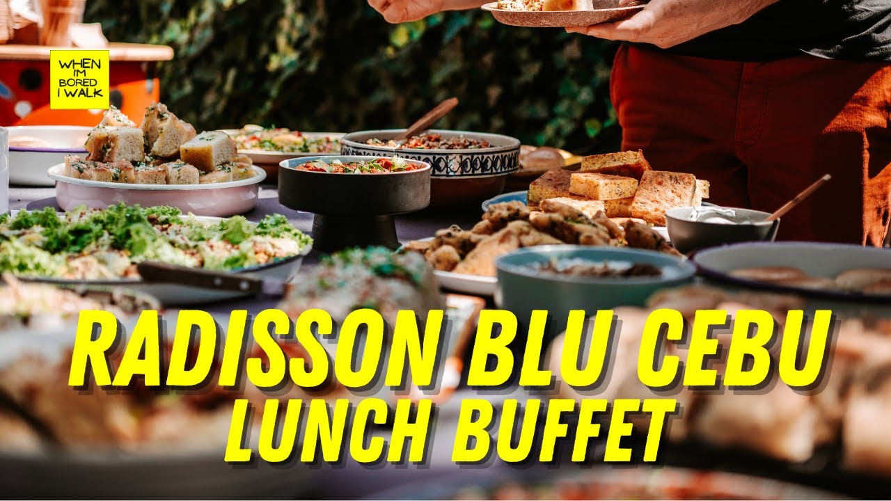 LUNCH BUFFET | RADISSON BLU HOTEL | CEBU  | WHEN IM BORED I WALK