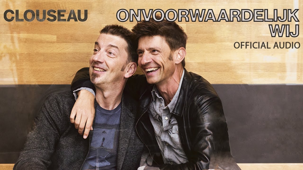 Clouseau - Onvoorwaardelijk Wij (Official Audio)