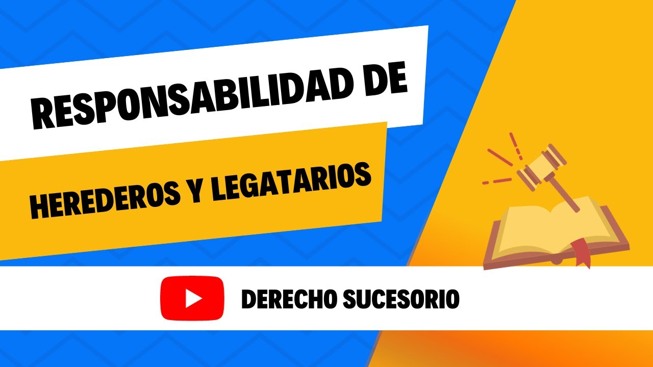 Responsabilidad de Herederos y Legatarios