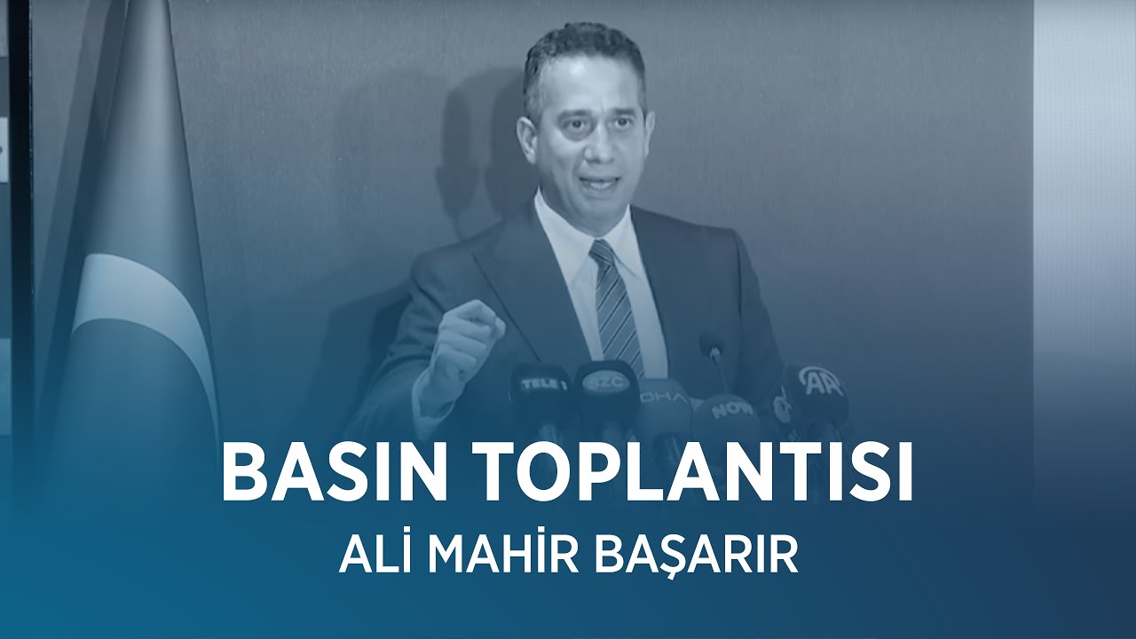 ALİ MAHİR BAŞARIR BASIN TOPLANTISI 31/07/2025