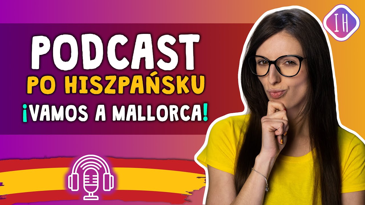 Podcast po hiszpańsku 🌴 dla początkujących #20- ¡Vamos a Mallorca! 😎[hiszpański od podstaw]
