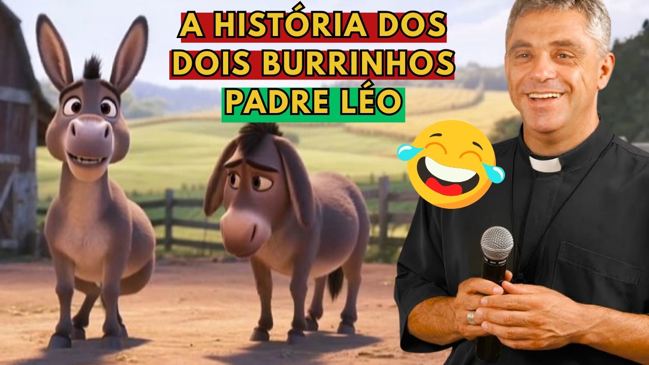 A HISTÓRIA DOS DOIS BURRINHOS - PADRE LÉO