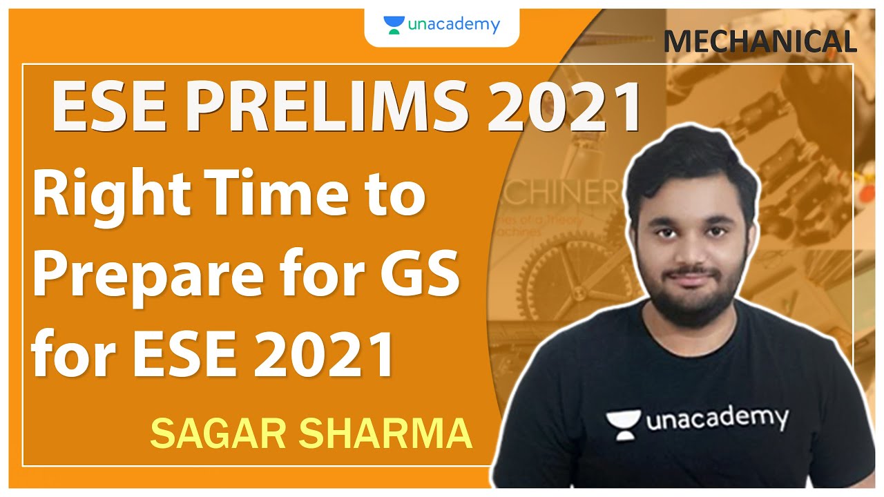 ESE 2021 Prelims | Right Time to Prepare for GS for ESE 2021 | Mechanical | Sagar Sharma