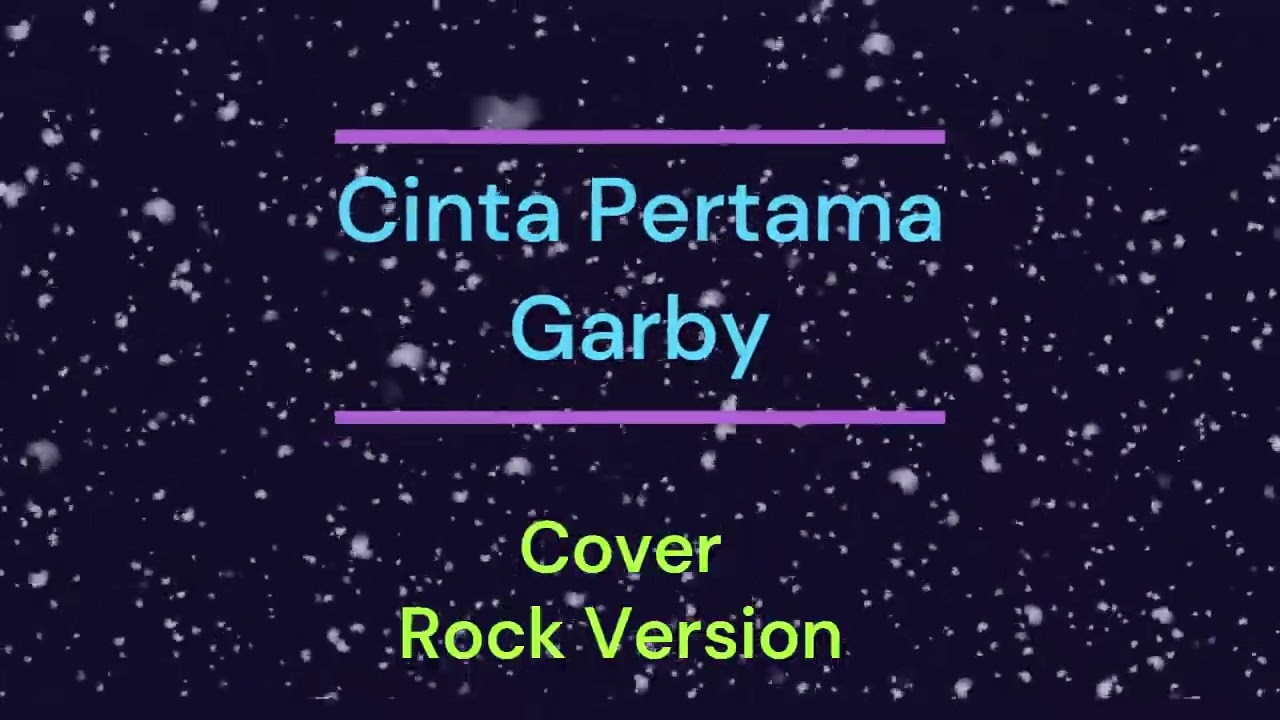 Cinta Pertama _ Garby _ (Cover)_Rock Version