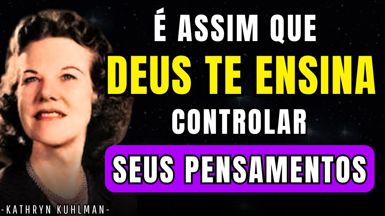 APRENDA HOJE MESMO: Como DEUS te Ensina a Controlar seus Pensamentos | Kathryn Kuhlman